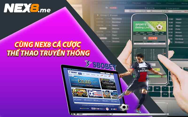 Cùng NEX8 cá cược thể thao truyền thống 